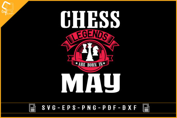 Chess Legends Are Born in May Gaming Svg: Graphics for Crafts